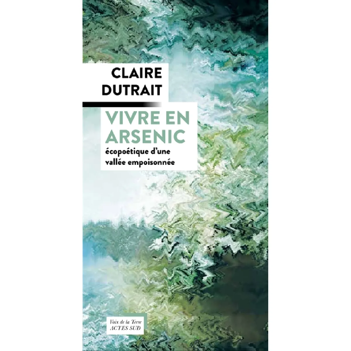 Vivre en arsenic : écopoétique d'une vallée empoisonnée