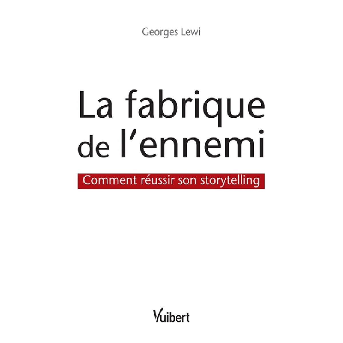 La fabrique de l'ennemi : comment réussir son storytelling · Occasion