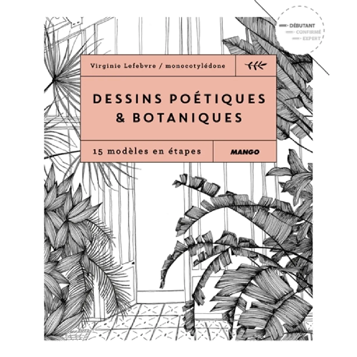 Dessins poétiques & botaniques : 15 modèles en étapes · Occasion