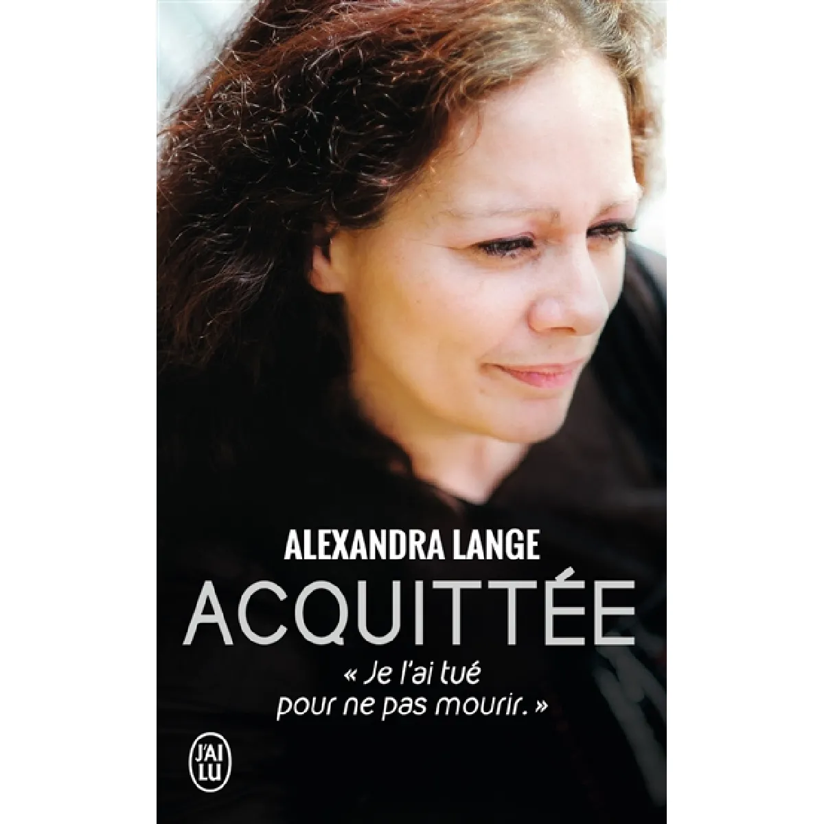Acquittée : je l'ai tué pour ne pas mourir · Occasion