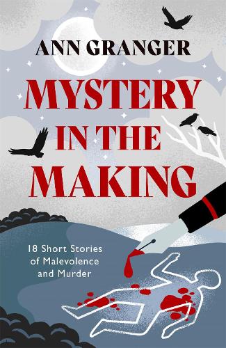 Mystery in the Making: Eighteen short stories of murder, mystery and mayhem (Paperback)