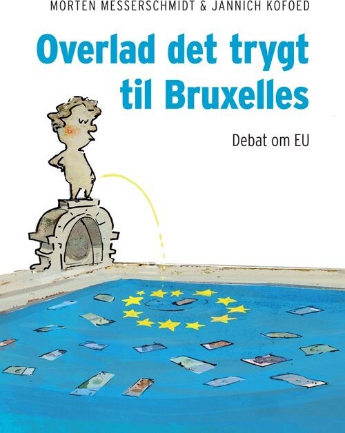 Overlad Det Trygt Til Bruxelles - Morten Messerschmidt - Bog