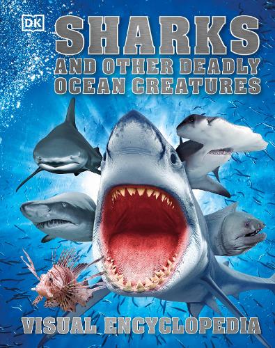 Sharks and Other Deadly Ocean Creatures: Visual Encyclopedia (Hardback)