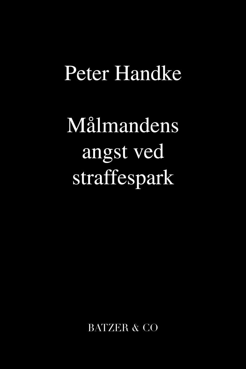 Målmandens Angst Ved Straffespark - Peter Handke - Bog