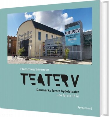 Teater V Danmarks Første Bydelsteater - Flemming Sørensen - Bog