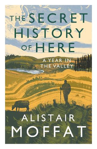 The Secret History of Here: A Year in the Valley (Paperback)