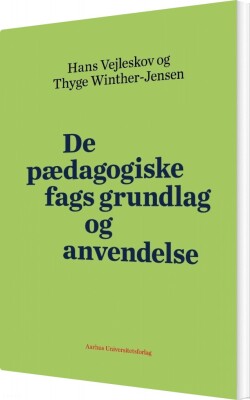 De Pædagogiske Fags Grundlag Og Anvendelse - Thyge Winther-Jensen - Bog