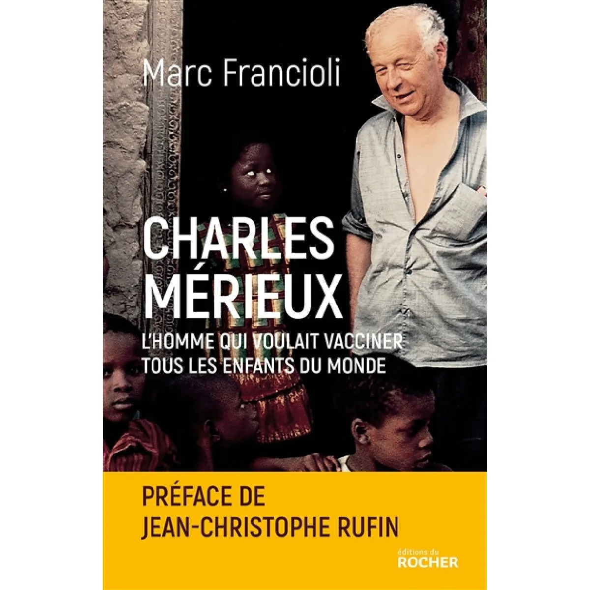 Charles Mérieux : l'homme qui voulait vacciner tous les enfants du monde · Occasion