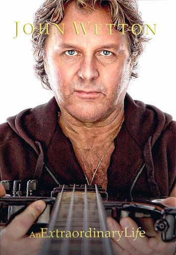 John Wetton An Extraordinary Life (Hardback)