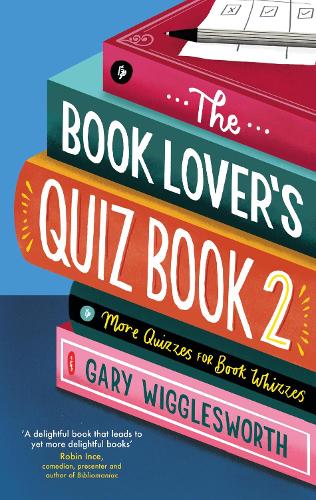 The Book Lover's Quiz Book 2: More Quizzes for Book Whizzes (Hardback)