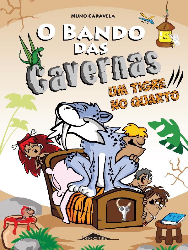 O Bando das Cavernas N.º 10de Nuno Caravela Um Tigre no Quarto (8.ª Edição)