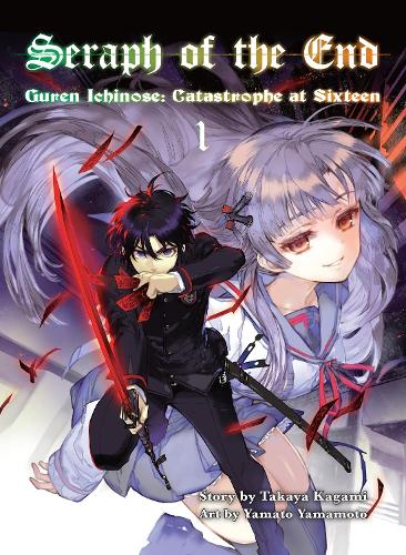 Seraph Of The End 1: Guren Ichinose: Catastrophe at Sixteen (Paperback)