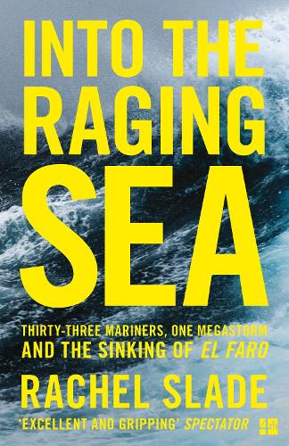 Into the Raging Sea: Thirty-Three Mariners, One Megastorm and the Sinking of El Faro (Paperback)