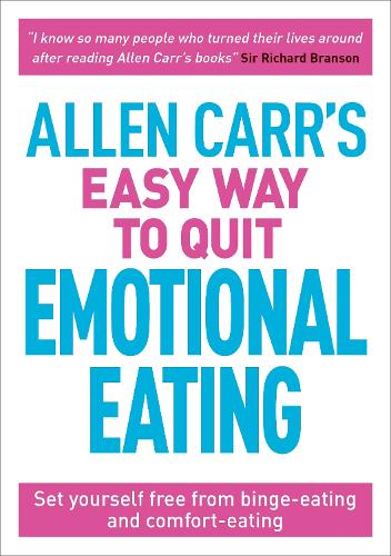 Allen Carr's Easy Way to Quit Emotional Eating: Set yourself free from binge-eating and comfort-eating - Allen Carr's Easyway (Paperback)
