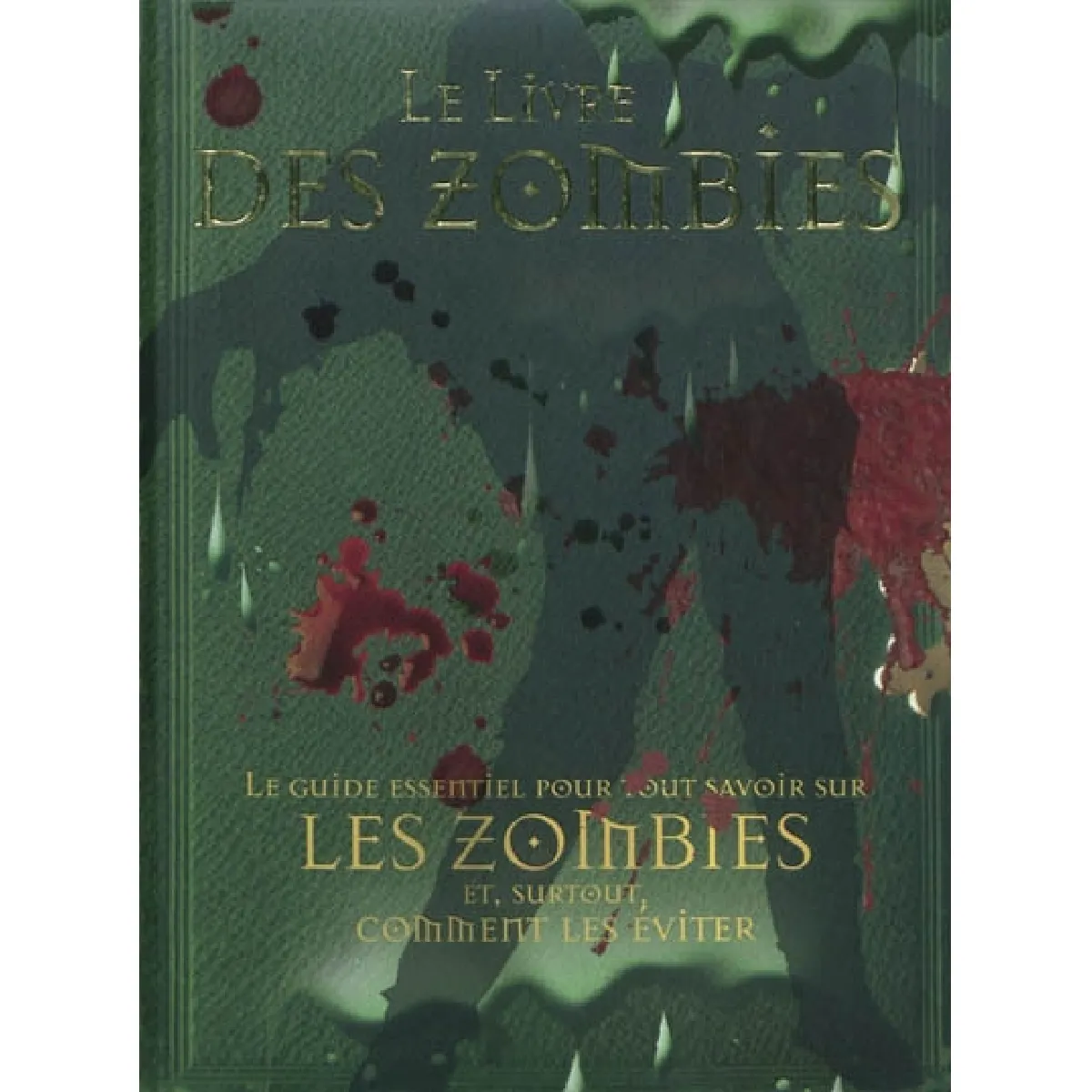 Le livre des zombies : le guide essentiel pour tout savoir sur les zombies et, surtout, comment les éviter · Occasion