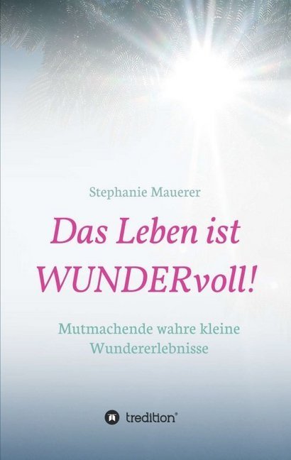 Das Leben ist WUNDERvoll!