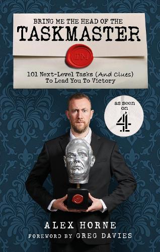 Bring Me The Head Of The Taskmaster: 101 next-level tasks (and clues) that will lead one ordinary person to some extraordinary Taskmaster treasure (Paperback)