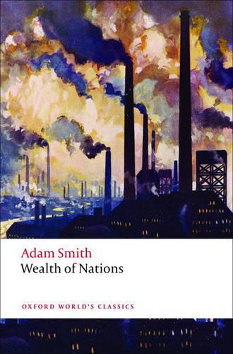An Inquiry into the Nature and Causes of the Wealth of Nations: A Selected Edition - Oxford World's Classics (Paperback)