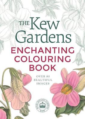 The Kew Gardens Enchanting Colouring Book - Kew Gardens Arts & Activities (Paperback)