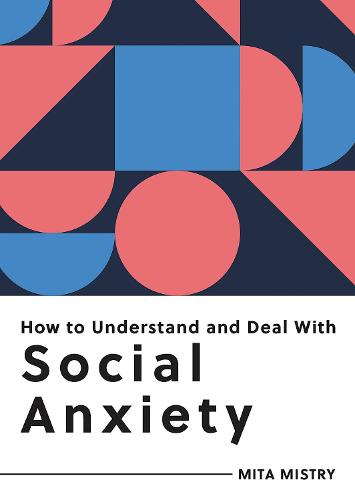 How to Understand and Deal with Social Anxiety: Everything You Need to Know to Manage Social Anxiety (Paperback)
