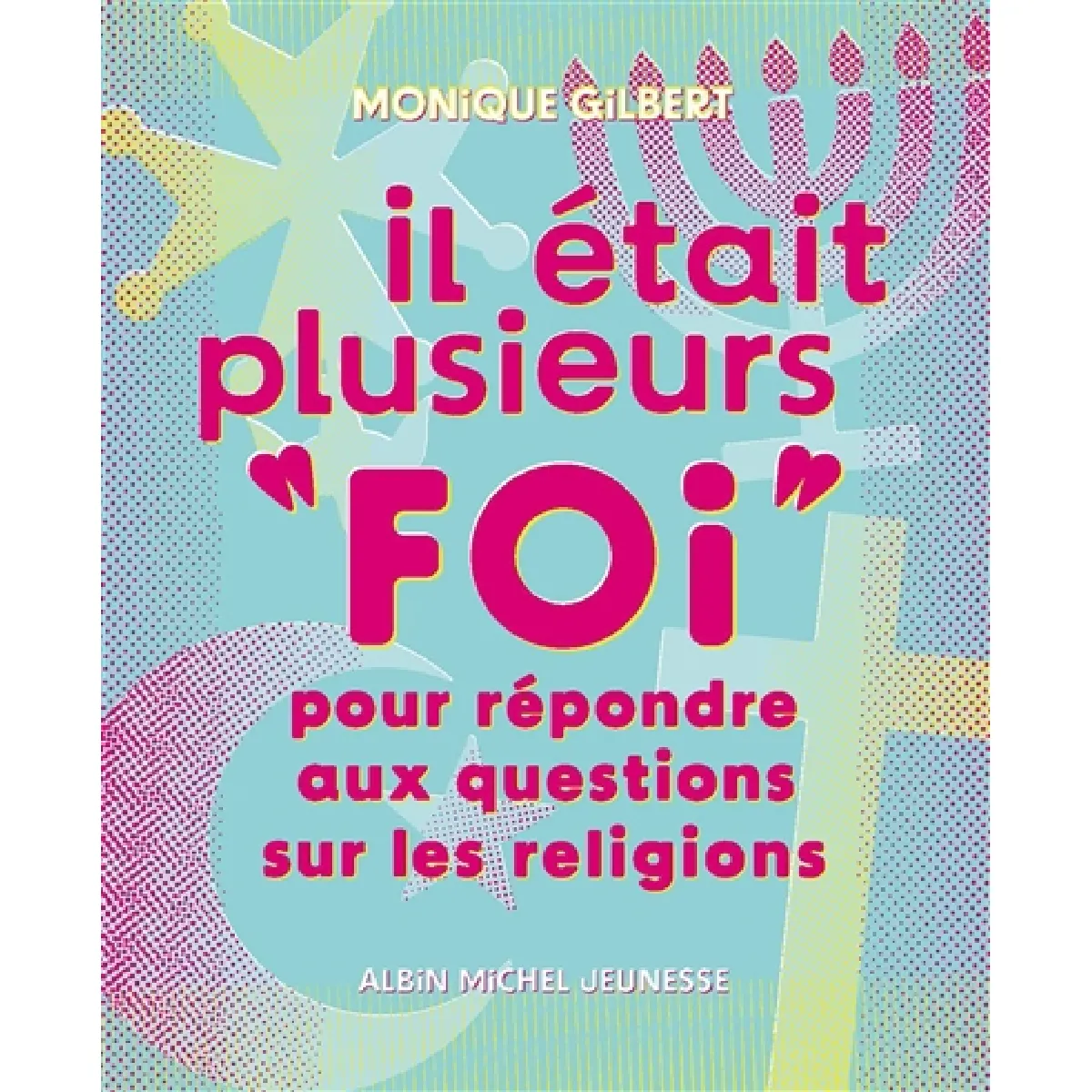 Il était plusieurs foi : pour répondre aux questions sur les religions · Occasion