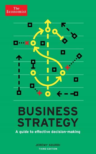 The Economist: Business Strategy 3rd edition: A guide to effective decision-making (Paperback)