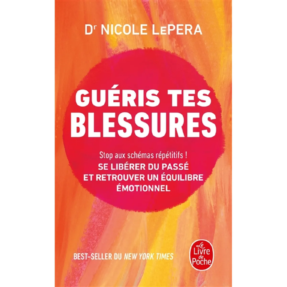 Guéris tes blessures : stop aux schémas répétitifs ! : se libérer du passé et retrouver un équilibre émotionnel