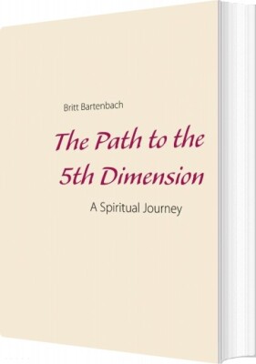 The Path To The 5Th Dimension - Britt Bartenbach - English Book