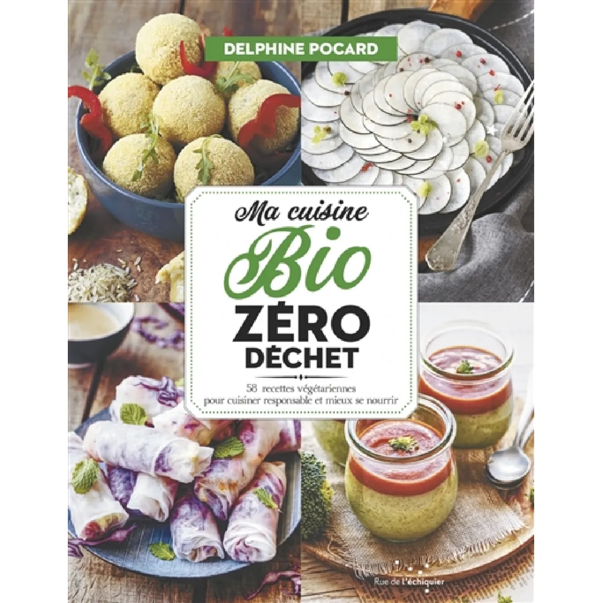 Ma cuisine bio zéro déchet : 58 recettes végétariennes pour cuisiner responsable et mieux se nourrir · Occasion