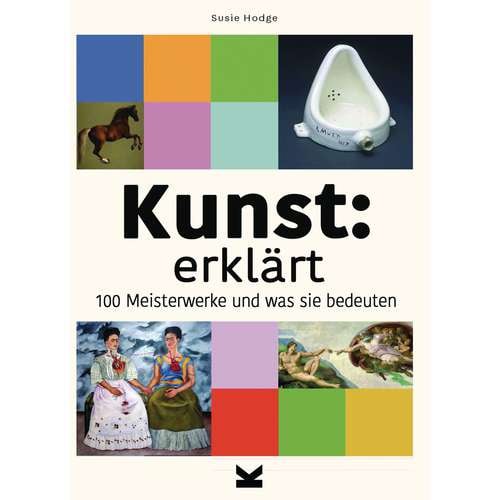 Kunst erklärt - 100 Meisterwerke und was sie bedeuten