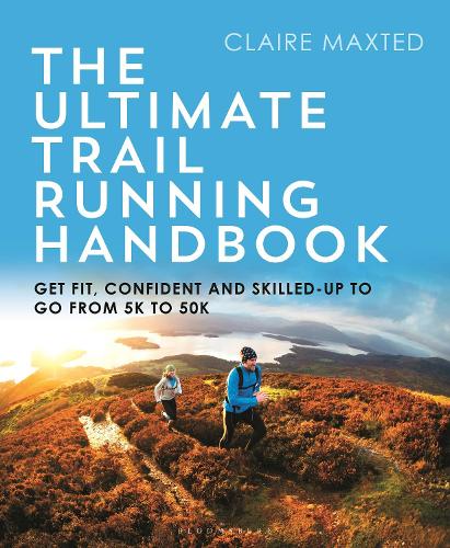 The Ultimate Trail Running Handbook: Get fit, confident and skilled-up to go from 5k to 50k (Paperback)