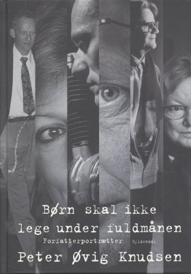 Børn Skal Ikke Lege Under Fuldmånen - Peter Øvig Knudsen - Bog