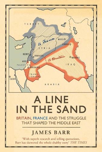 A Line in the Sand: Britain, France and the struggle that shaped the Middle East (Paperback)