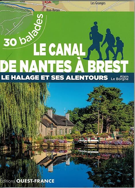 OUEST FRANCE - LE CANAL DE NANTES A BREST 30 BALADES