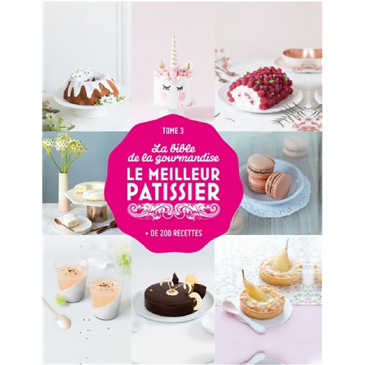 Le meilleur pâtissier : la bible de la gourmandise : + de 200 recettes. Vol. 3 · Occasion