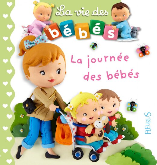 La vie des bébés    La journée des bébés        de               Fleurus