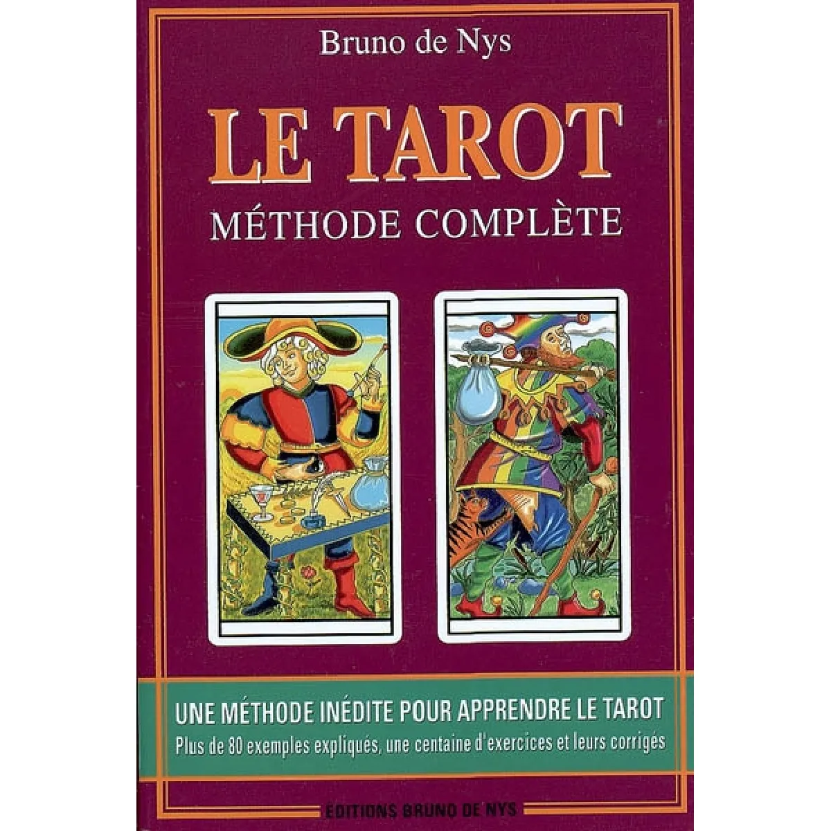Le tarot : méthode complète : une méthode inédite pour apprendre le tarot, plus de 80 exemples expliqués, une centaine d'exercices et leurs corrigés