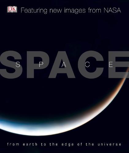 Space: From Earth to the Edge of the Universe (Hardback)