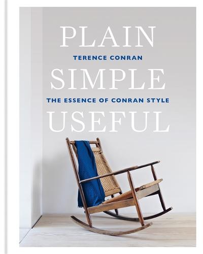 Plain Simple Useful: The Essence of Conran Style (Hardback)