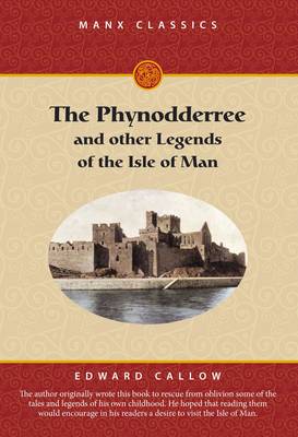 The Phynodderree: And Other Legends of the Isle of Man - Manx Classics Series (Paperback)