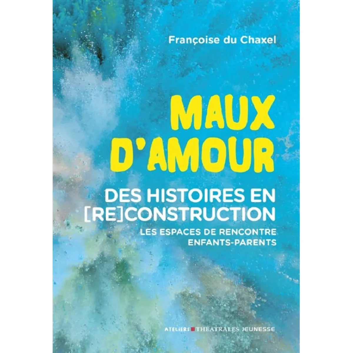 Maux d'amour : des histoires en (re)construction : les espaces de rencontre enfants-parents · Occasion