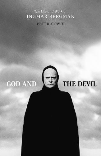 God and the Devil: The Life and Work of Ingmar Bergman (Hardback)