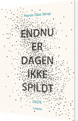 Endnu Er Dagen Ikke Spildt - Martin Glaz Serup - Bog
