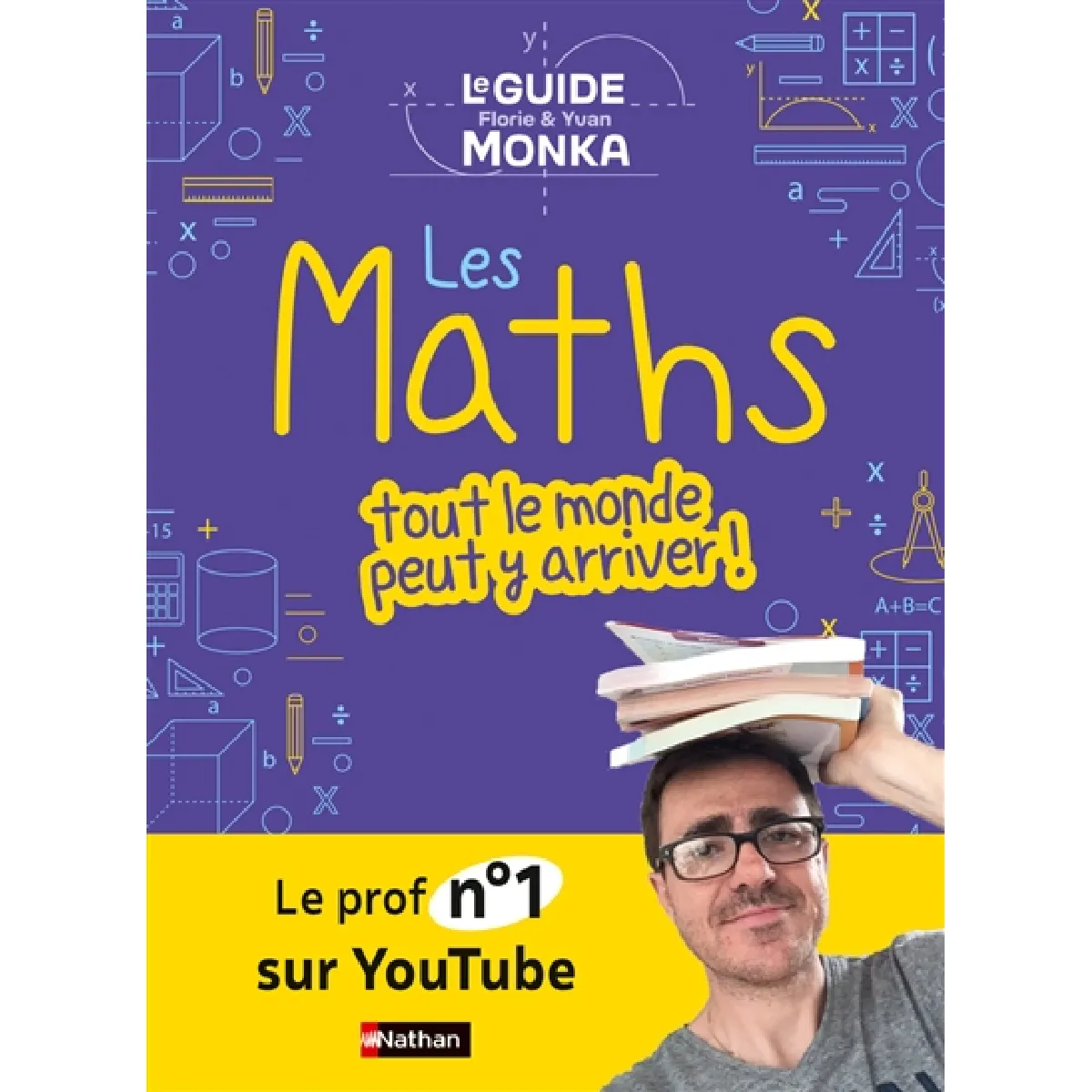 Le guide Florie & Yvan : les maths, tout le monde peut y arriver !