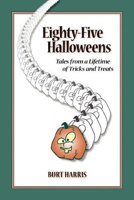 Eighty-Five Halloweens: Tales from a Lifetime of Tricks and Treats (Paperback)