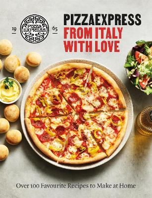 PizzaExpress From Italy With Love: 100 Favourite Recipes to Make at Home (Hardback)
