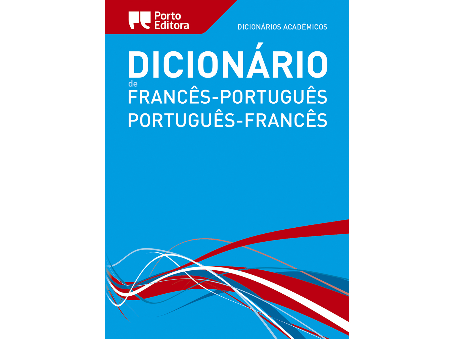 DICIONÁRIO ACADÉMICO FRANCÊS-PORTUGUÊS/PORTUGUÊS-FRANCÊS - PORTO EDITORA