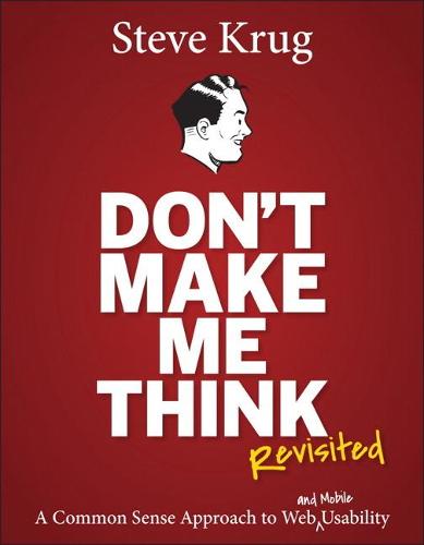 Don't Make Me Think, Revisited: A Common Sense Approach to Web Usability - Voices That Matter (Paperback)