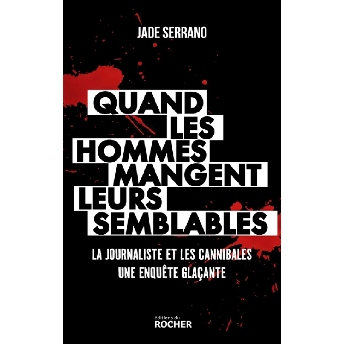 Quand les hommes mangent leurs semblables : la journaliste et les cannibales · Occasion