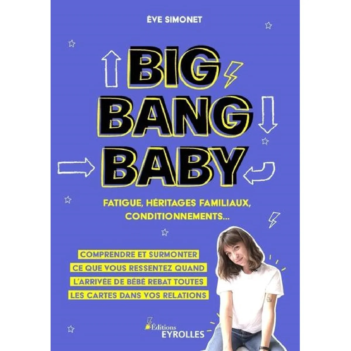 Big Bang Baby : fatigue, héritages familiaux, conditionnements... : comprendre et surmonter ce que vous ressentez quand l'arrivée de bébé rebat toutes les cartes dans vos relations · Occasion
